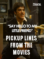 You might try quoting Al Pacino as ''Tony Montana'', and risk getting your faced slapped, but here are 25 pick up lines from movies that make great ice breakers.